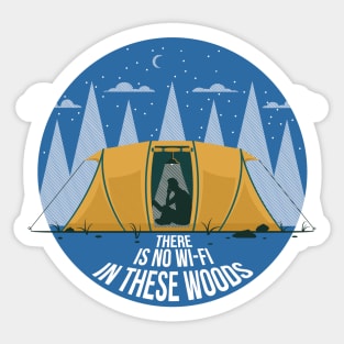 There is no Wi-Fi in these Woods Sticker